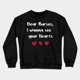 Dear Nurses, I wanna see  your Hearts valentine's day nurse gift Crewneck Sweatshirt